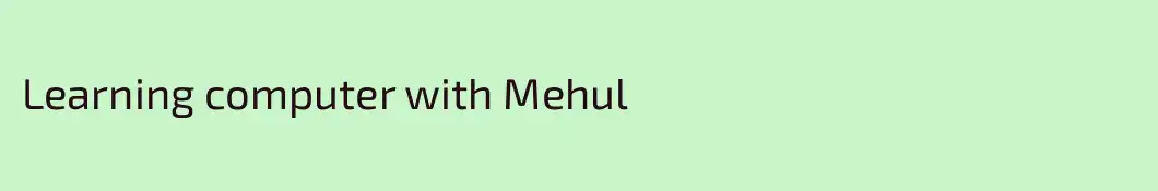 Learning computer with Mehul